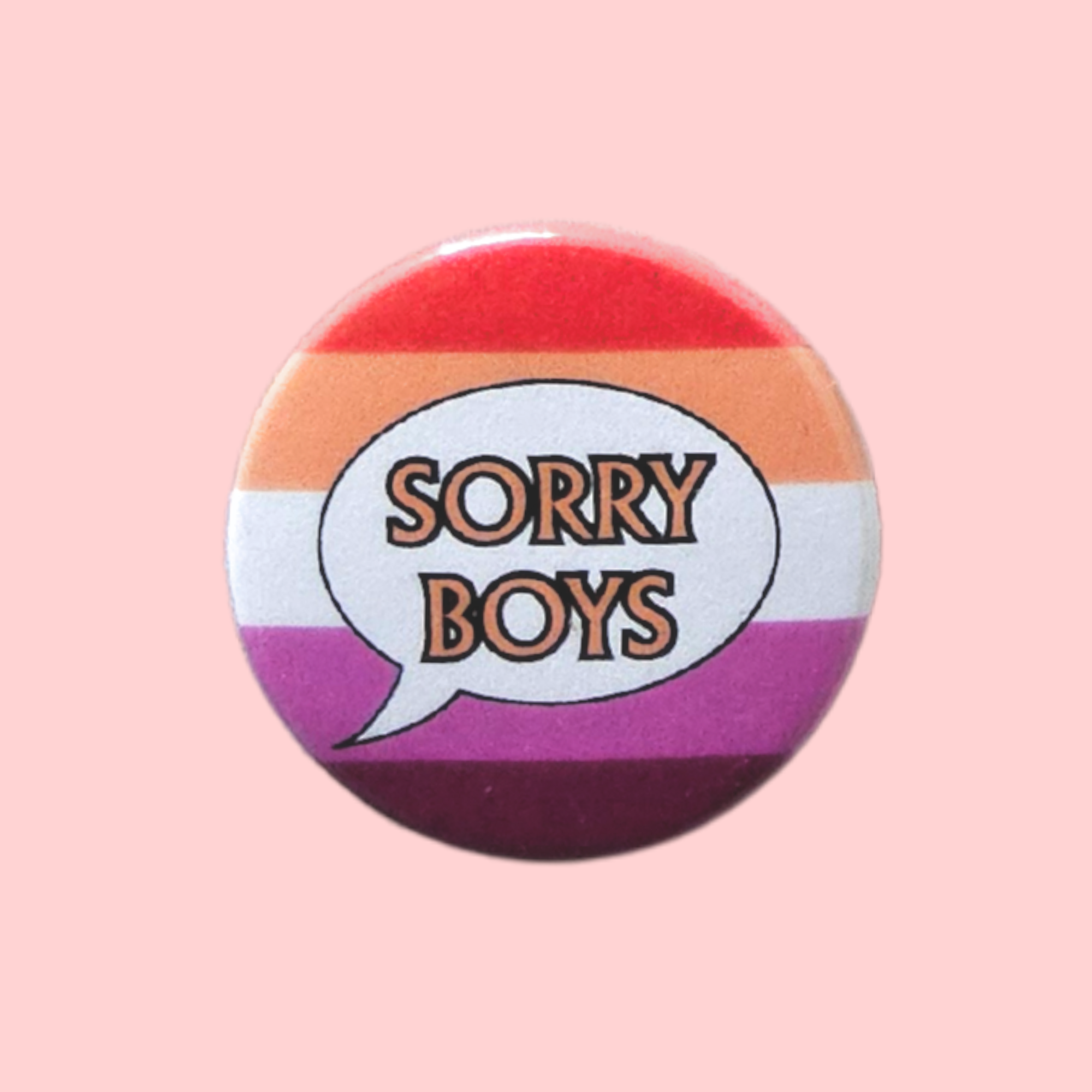 Sorry boys - lesbian pin badge