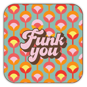 'FUNK YOU' by Giddy Kipper coaster